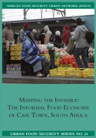 Mapping the Invisible : The Informal Food Economy of Cape Town, South Africa