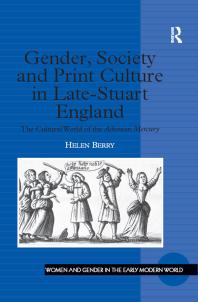 Gender, Society and Print Culture in Late-Stuart England : The Cultural World of the Athenian Mercury