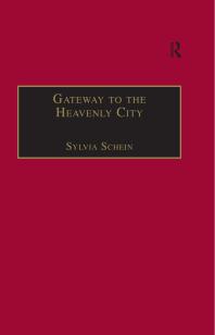 Gateway to the Heavenly City : Crusader Jerusalem and the Catholic West (1099-1187)