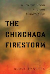 The Chinchaga Firestorm : When the Moon and Sun Turned Blue