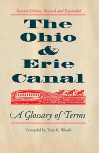 The Ohio & Erie Canal : A Glossary of Terms, Revised and Expanded