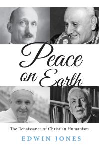 Peace on Earth : The Renaissance of Christian Humanism