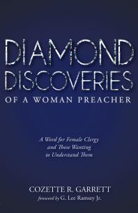 Diamond Discoveries of a Woman Preacher : A Word for Female Clergy and Those Wanting to Understand Them