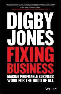 Fixing Business : Making Profitable Business Work for the Good of All