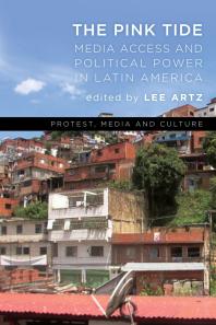 The Pink Tide : Media Access and Political Power in Latin America