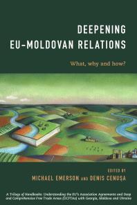 Deepening EU-Moldovan Relations : What, Why and How?