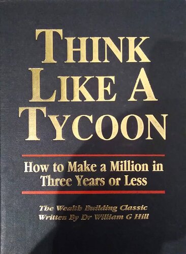 Think Like a Tycoon: How to Make a Million in Three Years or Less