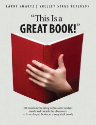 This Is a Great Book! : 101 Events for Building Enthusiastic Readers Inside and Outside the Classroom -- from Chapter Books to Young Adult Novels