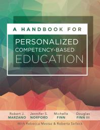 A Handbook for Personalized Competency-Based Education : Ensure All Students Master Content by Designing and Implementing a PCBE System