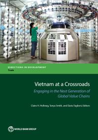 Vietnam at a Crossroads : Engaging in the Next Generation of Global Value Chains