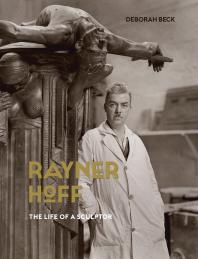 Rayner Hoff : The Life of a Sculptor