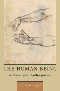 The Human Being : A Theological Anthropology