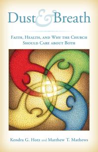 Dust and Breath : Faith, Health — and Why the Church Should Care about Both