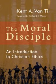 The Moral Disciple : An Introduction to Christian Ethics