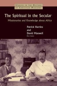 The Spiritual in the Secular : Missionaries and Knowledge about Africa