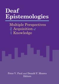 Deaf Epistemologies : Multiple Perspectives on the Acquisition of Knowledge