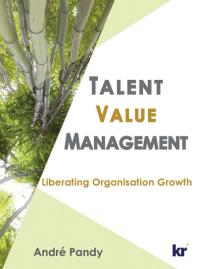 Talent Value Management : Liberating Organisation Growth