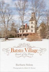 Batsto Village : Jewel of the Pines