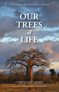 Our Trees of Life : The Darkening Sky Over Christ’s Believers