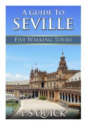 A Guide to Seville: Five Walking Tours