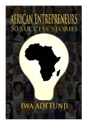 African Entrepreneurs - 50 Success Stories