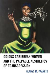 Odious Caribbean Women and the Palpable Aesthetics of Transgression