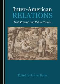 Inter-American Relations : Past, Present, and Future Trends