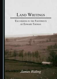 Land Writings : Excursions in the Footprints of Edward Thomas