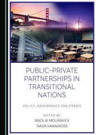 Public-Private Partnerships in Transitional Nations : Policy, Governance and Praxis