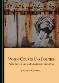 When Courts Do Politics : Public Interest Law and Litigation in East Africa