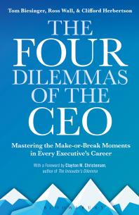 The Four Dilemmas of the CEO : Mastering the Make-Or-break Moments in Every Executive's Career