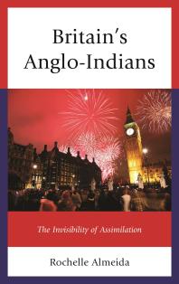 Britain's Anglo-Indians : The Invisibility of Assimilation