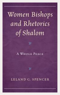 Women Bishops and Rhetorics of Shalom : A Whole Peace