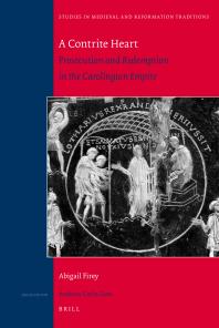 A Contrite Heart: Prosecution and Redemption in the Carolingian Empire : Prosecution and Redemption in the Carolingian Empire