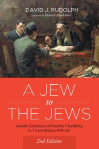 A Jew to the Jews : Jewish Contours of Pauline Flexibility in 1 Corinthians 9:19–23. Second Edition