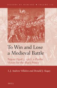 To Win and Lose a Medieval Battle : Nájera (April 3, 1367), a Pyrrhic Victory for the Black Prince