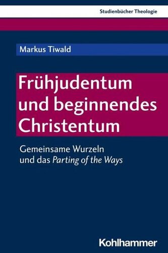 Frühjudentum und beginnendes Christentum: Gemeinsame Wurzeln und das Parting of the Ways