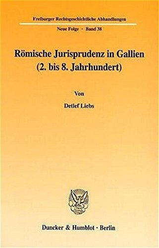 Romische Jurisprudenz in Gallien 2. Bis 8. Jahrhundert