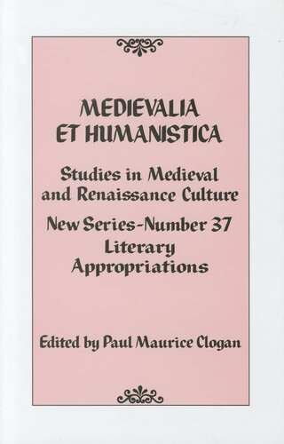 Medievalia et Humanistica, No. 37: Studies in Medieval and Renaissance Culture: Literary Appropriations (Volume 37) (Medievalia et Humanistica Series, 37)