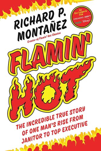 Flamin' Hot: The Incredible True Story of One Man's Rise From Janitor to Top Executive