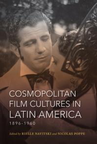 Cosmopolitan Film Cultures in Latin America, 1896-1960