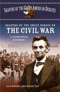 Shapers of the Great Debate on the Civil War : A Biographical Dictionary