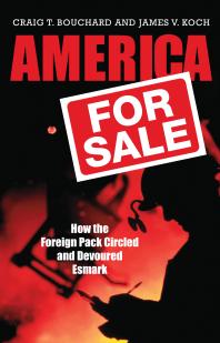 America for Sale: How the Foreign Pack Circled and Devoured Esmark : How the Foreign Pack Circled and Devoured Esmark