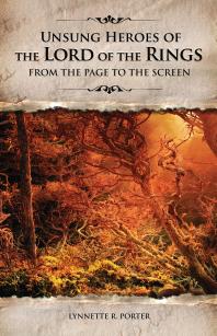 Unsung Heroes of The Lord of the Rings : From the Page to the Screen