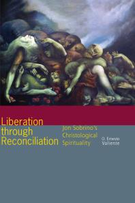 Liberation Through Reconciliation : Jon Sobrino's Christological Spirituality