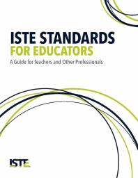 ISTE Standards for Educators : A Guide for Teachers and Other Professionals