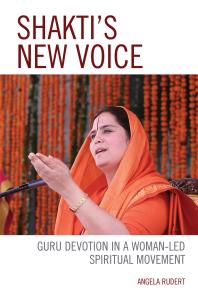 Shakti's New Voice : Guru Devotion in a Woman-Led Spiritual Movement