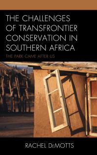 The Challenges of Transfrontier Conservation in Southern Africa : The Park Came after Us