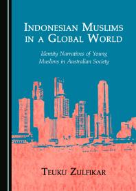 Indonesian Muslims in a Global World : Identity Narratives of Young Muslims in Australian Society