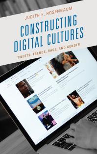 Constructing Digital Cultures : Tweets, Trends, Race, and Gender